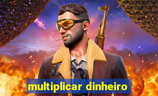 multiplicar dinheiro